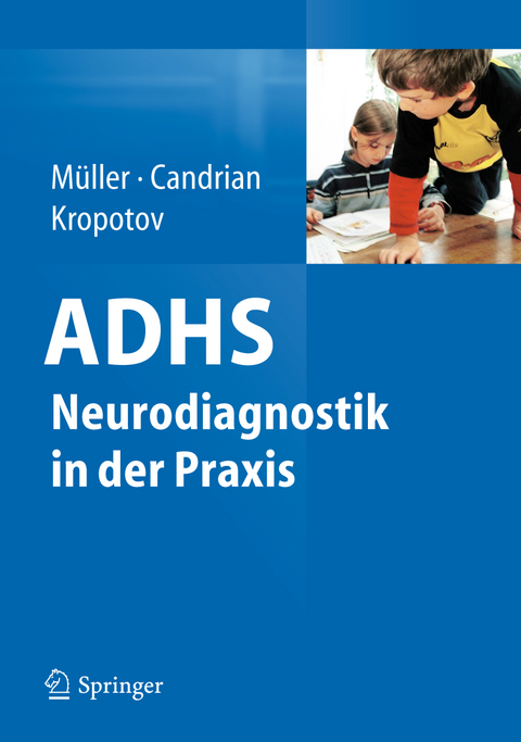 ADHS - Neurodiagnostik in der Praxis - Andreas Müller, Gian Candrian, Juri Kropotov