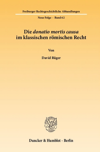 Die donatio mortis causa im klassischen römischen Recht. - David Rüger