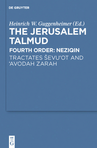 The Jerusalem Talmud. Fourth Order: Neziqin / Tractates ?evu'ot and 'Avodah Zarah - Heinrich W. Guggenheimer