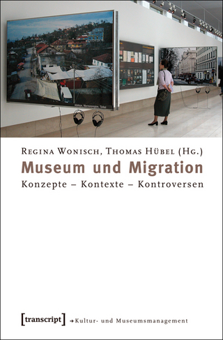 Museum und Migration - Regina Wonisch; Thomas Hübel