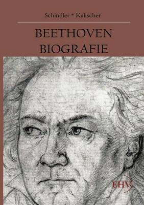 Beethoven-Biografie - Anton Schindler; Alfred Kalischer