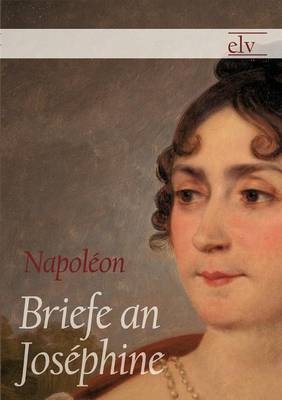 Briefe an Joséphine - Napoléon Bonaparte