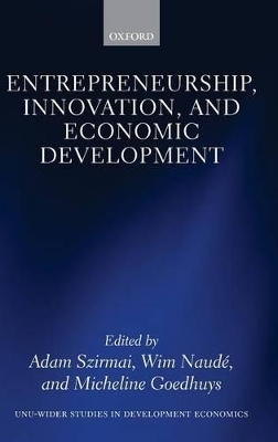 Entrepreneurship, Innovation, and Economic Development - Adam Szirmai; Wim Naudé; Micheline Goedhuys