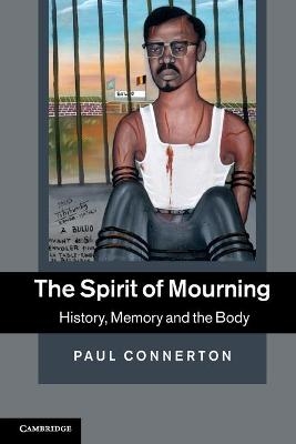 The Spirit of Mourning - Paul Connerton