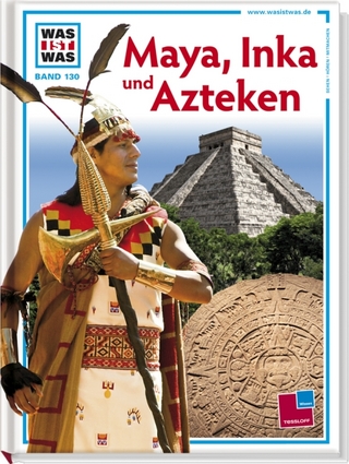 Was ist was, Band 130: Maya, Inka und Azteken - Lars Frühsorge; Bernd Schmelz