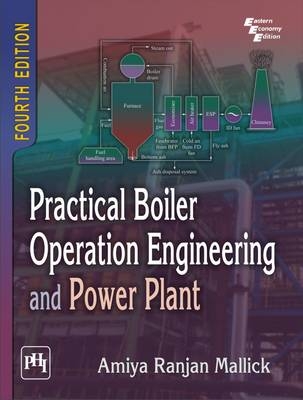 Practical Boiler Operation Engineering and Power Plant - Amiya Ranjan Mallick