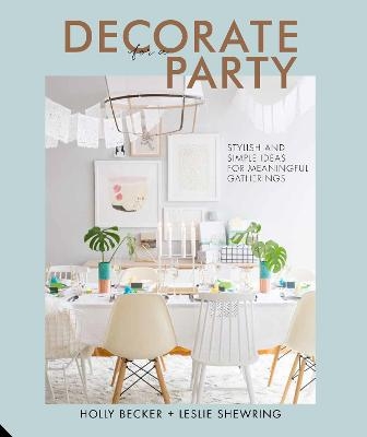 Decorate for a Party - Holly Becker, Leslie Shewring