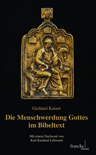 Die Menschwerdung Gottes im Bibeltext - Gerhard Kaiser