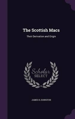 The Scottish Macs - James B Johnston