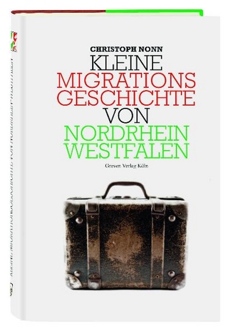 Kleine Migrationsgeschichte von Nordrhein-Westfalen - Christoph Nonn