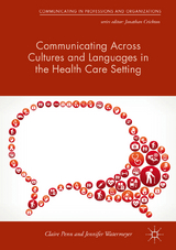 Communicating Across Cultures and Languages in the Health Care Setting -  Claire Penn,  Jennifer Watermeyer