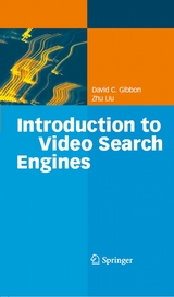 Introduction to Video Search Engines - David C. Gibbon, Zhu Liu