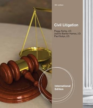 Civil Litigation, International Edition - Peggy Kerley; J.D. Hames, Joanne Banker