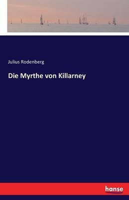 Die Myrthe von Killarney - Julius Rodenberg