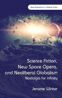 Science Fiction, New Space Opera, and Neoliberal Globalism - Jerome Winter