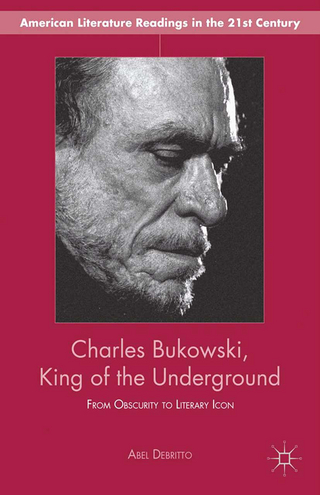 Charles Bukowski, King of the Underground - A. Debritto