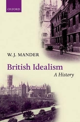 British Idealism: A History - W. J. Mander