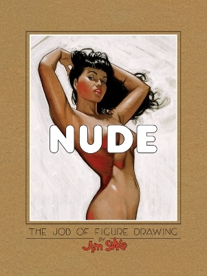 Nude: The Job Of Figure Drawing - Jim Silke