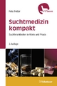 Suchtmedizin kompakt: Suchtkrankheiten in Klinik und Praxis (German Edition)