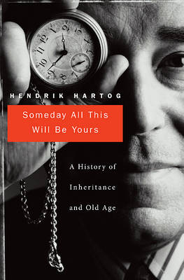 Someday All This Will Be Yours - Hendrik Hartog