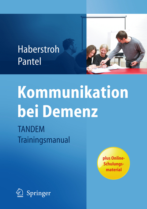 Kommunikation bei Demenz - TANDEM Trainingsmanual - Julia Haberstroh, Pantel Johannes