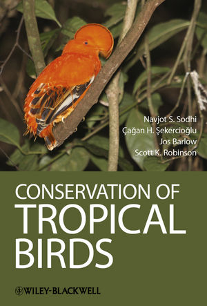 Conservation of Tropical Birds - Navjot S. Sodhi; Cagan H. Sekercioglu; Jos Barlow; Scott K. Robinson