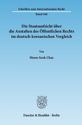 Die Staatsaufsicht über die Anstalten des Öffentlichen Rechts im deutsch-koreanischen Vergleich. - Moon-Seok Chae
