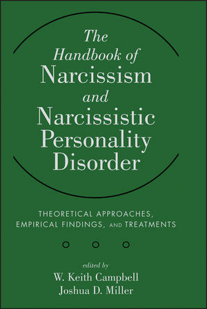 The Handbook of Narcissism and Narcissistic Personality Disorder ? Theoretical Approaches, Empirical Findings and Treatments - WK Campbell