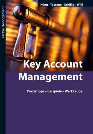 Key Account Management (4. Auflage) - Pius Küng; Rosella Toscano-Ruffilli; Beat Schillig; Daniela Willi-Piezzi