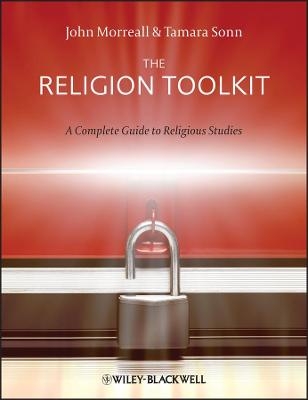The Religion Toolkit - John Morreall; Tamara Sonn