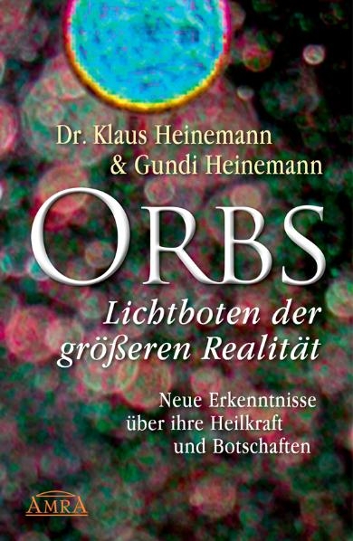 Orbs - Lichtboten der größeren Realität - Klaus Heinemann, Gundi Heinemann