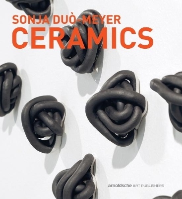 Sonja Duò-Meyer. Ceramics - Gabi Dewald, Frank Nievergelt, Larry Weinberg