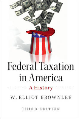 Federal Taxation in America - W. Elliot Brownlee