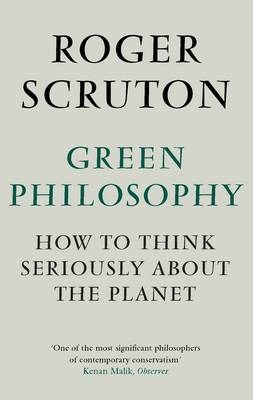 Green Philosophy - Roger Scruton