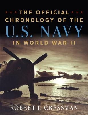 The Official Chronology of the U.S. Navy in World War II - Robert Cressman