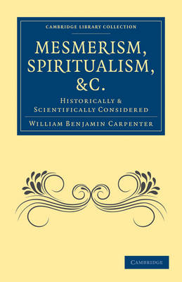 Mesmerism, Spiritualism, etc. - William Benjamin Carpenter