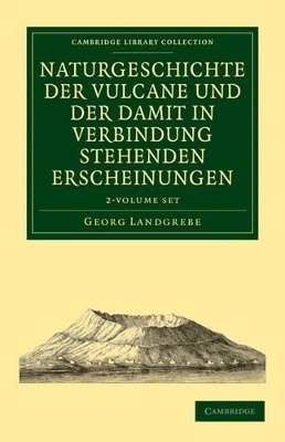 Naturgeschichte der Vulcane und der Damit in Verbindung Stehenden Erscheinungen 2 volume Set - Georg Landgrebe