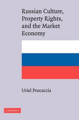 Russian Culture, Property Rights, and the Market Economy - Uriel Procaccia