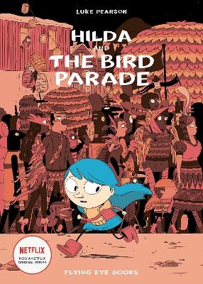 Hilda and the Bird Parade - Luke Pearson