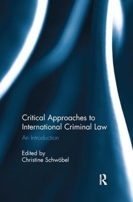 Critical Approaches to International Criminal Law - Christine Schwöbel