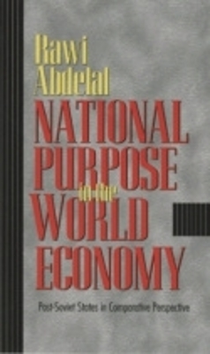 National Purpose in the World Economy - Rawi Abdelal