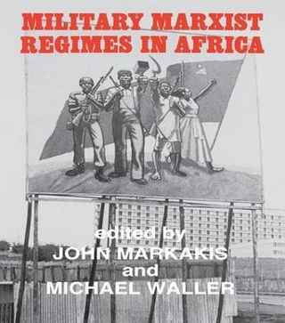 Military Marxist Regimes in Africa - John Markakis; Michael Waller