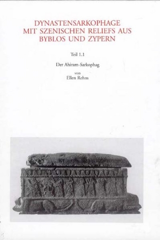 Dynastensarkophage mit szenischen Reliefs aus Byblos und Zypern / Dynastensarkophage mit szenischen Reliefs aus Byblos und Zypern - Ellen Rehm; Renate Bol