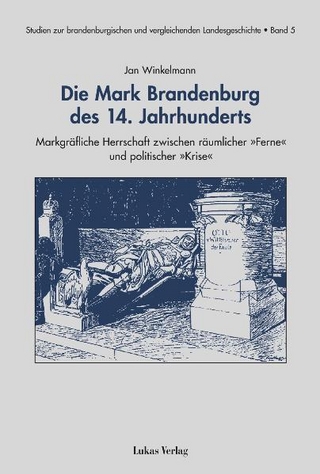Die Mark Brandenburg des 14. Jahrhunderts - Jan Winkelmann