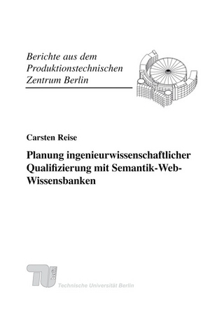 Planung ingenieurwissenschaftlicher Qualifizierung mit Semantik-Web-Wissensbanken. - Carsten Reise; Günther Seliger