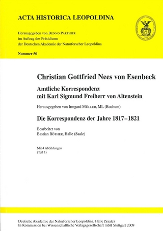 Christian Gottfried Nees von Esenbeck. Amtliche Korrespondenz mit Karl Sigmund Freiherr von Altenstein - Irmgard Müller
