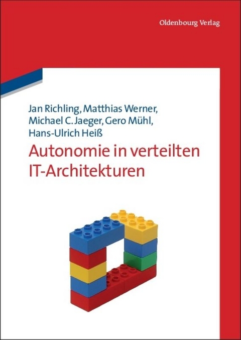 Autonomie in verteilten IT-Architekturen - Jan Richling, Matthias Werner, Michael C. Jaeger, Gero Mühl, Hans-Ulrich Heiß