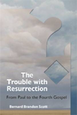 The Trouble with Resurrection - Bernard Brandon Scott