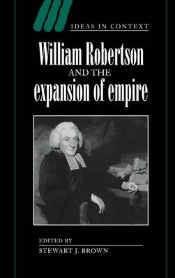 William Robertson and the Expansion of Empire - Stewart J. Brown