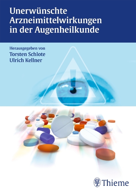 Unerwünschte Arzneimittelwirkungen in der Augenheilkunde - Torsten Schlote, Ulrich Kellner